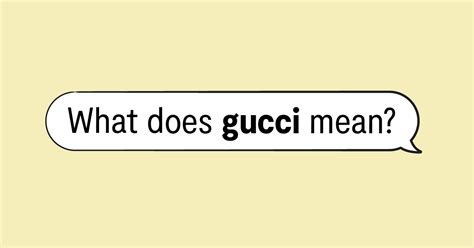 be gucci meaning|gucci pet slang.